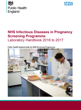 The NHS Infectious Diseases in Pregnancy Screening Programme Laboratory Handbook 2016 to 2017