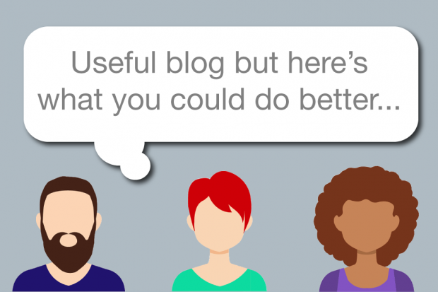 Cartoon image shows 3 people and above them the words in a speech bubble saying Useful blog but here's what you could do better.