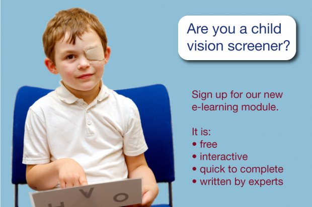 A child sitting down with a patch on one eye. The words by the side of him say: Are you a vision screener? Sign up for our new e-learning module, which is free, interactive, quick to complete and written by experts